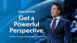 Get a Powerful Perspective | Joel Osteen
