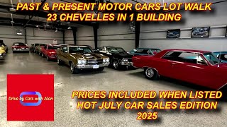 CHEVELLE HEAVEN PAST & PRESENT MOTORS CAR SALES LOT WALK NEW INVENTORY! JULY 2025 EDITION