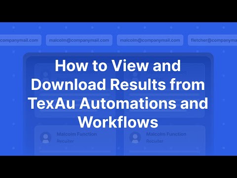 How to View and Download Results from TexAu Automations and Workflows