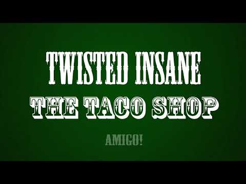 Twisted Insane - The Taco Shop [Lyrics]