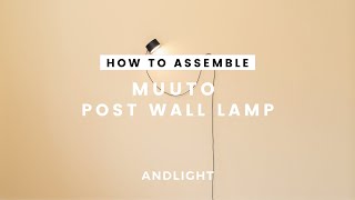 How to assemble and use the Post Wall Lamp from Muuto