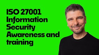ISO 27001 Information Security Awareness and Training Explained - ISO27001:2022 Annex A 6.3