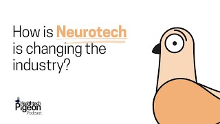 How is Neurotech changing the industry?