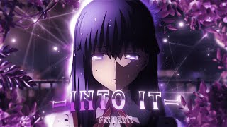 Into It 💕 ''Fate''「AMV/EDIT」4K! Quick!