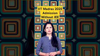 IIT Madras 2025 Admission Without JEE – Direct Entry Through SCOPE Program 🔥 Full Details Inside!
