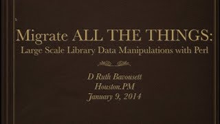 Houston Perl Mongers - Library Data Migration with Perl