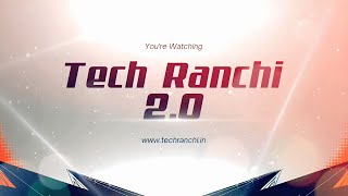 Tech Ranchi 2.0 YouTube Channel is Now Live!