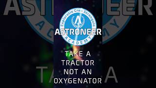 Take a Tractor, NOT an Oxygenator - Astroneer Academy 106 QuickByte #astroneer #astroneeracademy