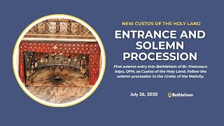 New Custos: Solemn Entry and Procession to the Grotto of the Nativity | Bethlehem