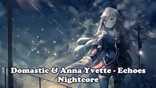 Domastic & Anna Yvette - Echoes - Nightcore