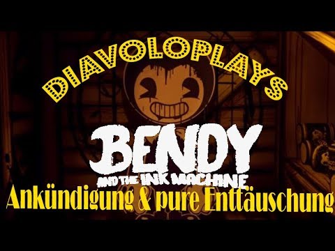 Ankündigung & pure Enttäuschung! - Diavoloplays - Bendy and the Ink Machine #10