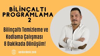 Bilinçaltı Temizleme 2 - Hayatına Çekmek İstediklerini Bilinçaltına Kodla