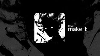 LOWX - MAKE IT