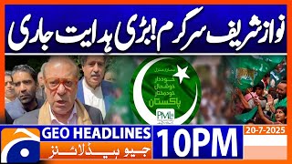 Nawaz Sharif (PMLN) in Action !!! | Geo News 10 PM Headlines | 20 July 2025