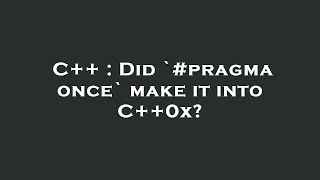 C++ : Did `#pragma once` make it into C++0x?