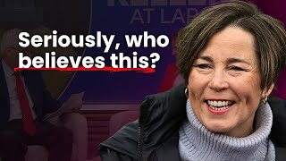 How Can Maura Healey Say This With a Straight Face?