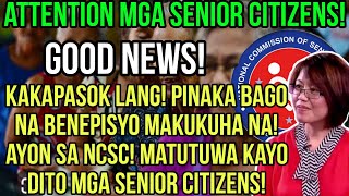 ✅️SENIOR CITIZENS! GOOD NEWS! PINAKA BAGONG BENEFITS MAKUKUHA NYO NA AYON SA NCSC! MATUTUWA KA DITO!