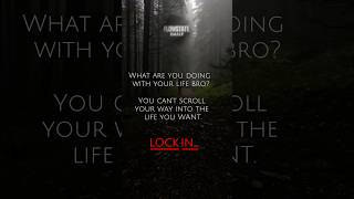 What are you doing with your life? Lock in. #flowstate #quietgrind #coldtruth #mindsetshift