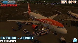LIVE MSFS 2024 | EASYJET OPS | Gatwick - Jersey | easyJet FENIX A319! |