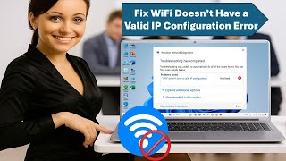 Fix WiFi Doesn’t Have a Valid IP Configuration Error | Solve No Internet Issue on Windows