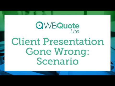 WBQuote Lite - Client Presentation Gone Wrong - Scenario