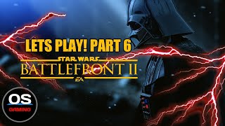 STAR WARS BATTLEFRONT 2 WALK THROUGH (FULL GAME) - LETS PLAY! PART 6!
