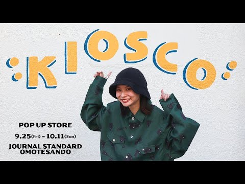 『KIOSCO』POP UP STORE in JOURNAL STANDARD 表参道
