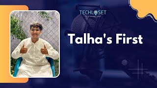 All Of Talha's Firsts | Team TechloSet