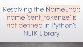 Resolving the NameError: name 'sent_tokenize' is not defined in Python's NLTK Library