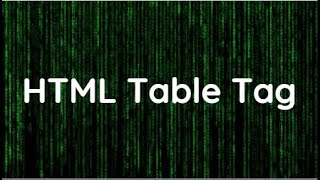 HTML Table Tag | How To Add Table In A Webpage | HTML Tutorial