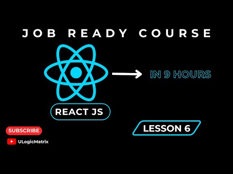 React JS Lesson #6 || Job Ready Full Course || React JS || ULogicMatrix