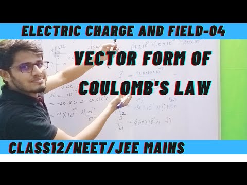 Electric Charge And Field-04 | Vector Form of Coulomb's Law,Problems On Coulomb's law|NEET/JEE MAINS