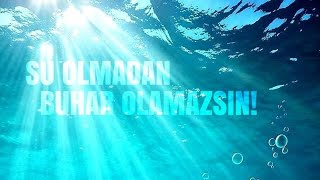"Su olmadan buhar olamazsın!" cümlesinin sırrı bugün çözüldü inşa'ALLAH.