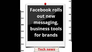 Facebook rolls out new messaging & business tools for brands