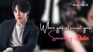 When you interrupt your secretary's date. [A JM Oneshot by Moonfics.] #bts#btsff#parkjimin#jiminff