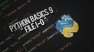 Python Basics 9 File I/O