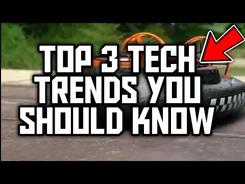 Top 3 Technology Trends That You Should Know About