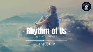 Rhythm of Us - Echo Lounge | New Electro-Pop Hit 2024
