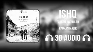 ISHQ (3D AUDIO) - Faheem Abdullah | Rauhan Malik