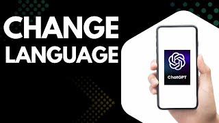 How to Change Input Language on ChatGPT App – Step-by-Step Tutorial for Android & iOS