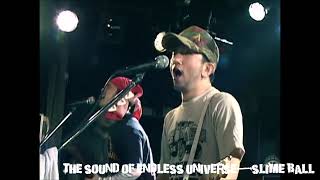 The sound of endless universe - SLIME BALL