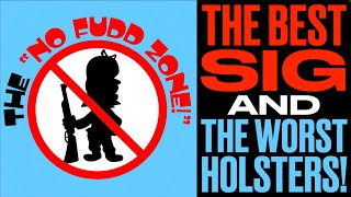 No Fudd Zone! - The Best SIG & The Worst Holsters!