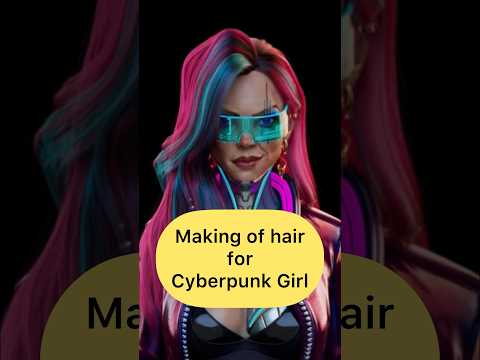 Making of hair for Cyberpunk Girl