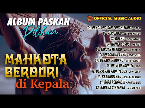 Mahkota Berduri Dikepala Yesus | Album Rohani Paskah Pilihan | Pop Rohani  (Official Music Audio)