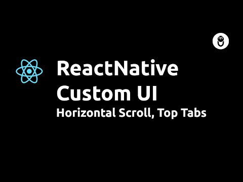 React Native Tutorials : Custom UI - Horizontal Scroll, Top Tabs