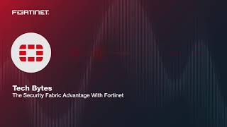 Tech Bytes: The Security Fabric Advantage | Packet Pushers Podcast
