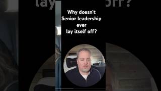 Why don’t senior leaders ever lay themselves off?  #layoffs