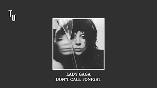 Lady Gaga - Don’t Call Tonight | Slowed + Reverb