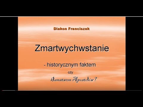 Zmartwychstanie faktem historycznym, mitem czy kłamstwem Apostołów?