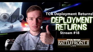TCA Deployment Returns! Battlefront II Stream #18 | Squad Cert Grind Incoming